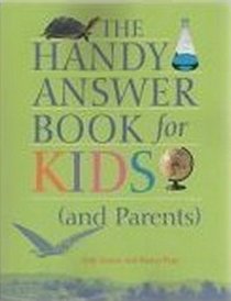 The Handy Answer Book for Kids (And Parents) (Handy Answer Books)