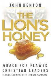 The Lion's Honey: Grace for Flawed Christian Leaders