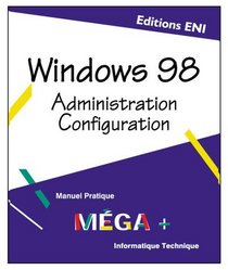Windows 98 Administration et Configuration, collection MEGA+, en franais / in french
