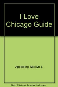 I Love Chicago Guide