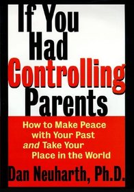 If You Had Controlling Parents: How to Make Peace With Your Past and Take Your Place in the World