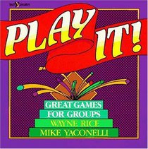 Play It!: Great Games for Groups