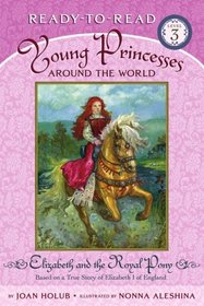 Elizabeth and the Royal Pony: Based on a True Story of Elizabeth I of England (Ready-to-Read. Level 3)