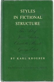 Styles in fictional structure;: The art of Jane Austen, Charlotte Bronte, George Eliot