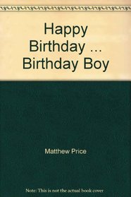 Happy Birthday ... Birthday Boy