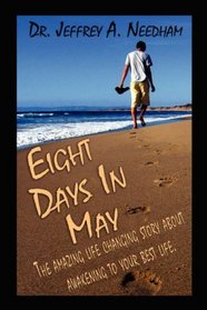 Eight Days in May: The amazing life changing story about awakening to your best life.