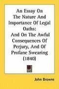 An Essay On The Nature And Importance Of Legal Oaths: And On The Awful Consequences Of Perjury, And Of Profane Swearing (1840)