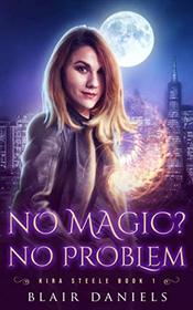 No Magic? No Problem (Kira Steele)