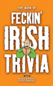The Book of Feckin' Irish Trivia (Feckin' Collection)