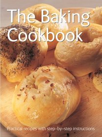 The Baking Cookbook (Practical Recipes with Step-by-Step Instructions)