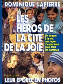 Les heros de la Cite de la joie: Un hymne a la vie, une lecon d'esperance pour tous les hommes (French Edition)