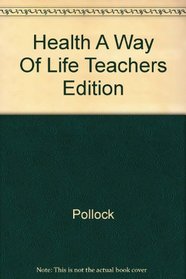 Health A Way Of Life Teachers Edition