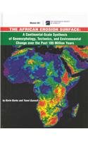 The African Erosion Surface: A Continental-scale Synthesis of Geomorphology, Tectonics, and Environmental Change over the Past 180 Million Years (Memoir (Geological Society of America))