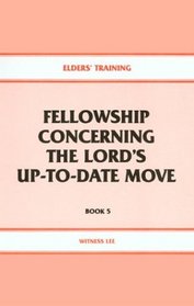 Fellowship Concerning the Lord's Up-To-Date Move (Elders' Training, Book 5)