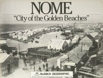 Nome, City of the Golden Beaches (Alaska Geographic)