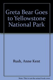 Greta Bear Goes to Yellowstone National Park