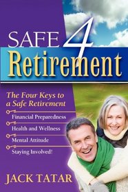 Safe 4 Retirement: The Four Keys to a Safe Retirement