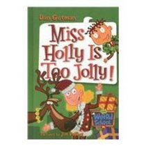 Miss Holly Is Too Jolly! (My Weird School)