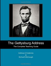 The Gettysburg Address: The Complete Teaching Guide