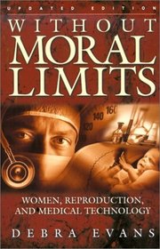 Without Moral Limits: Women, Reproduction and Medical Technology