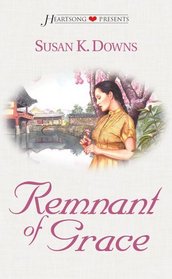 Remnant of Grace (Heartsong Presents, No 427)