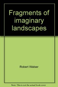 Fragments of imaginary landscapes