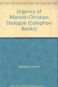 The Urgency of Marxist-Christian Dialogue: A Pragmatic Argument for Reconciliation (Harper Colophon Books)