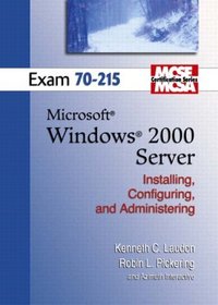 MCSE Windows 2000 Server 70-215 (Laudon, Kenneth C., Laudon Mcse/Mcsa Certification Series,)