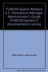 Tuxedo System Release 4.1 Transaction Manager Administrator's Guide (Tuxedo System/T Documentations Eries)