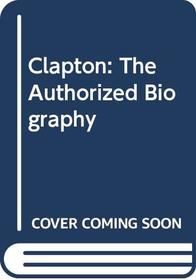 Clapton: The Authorized Biography