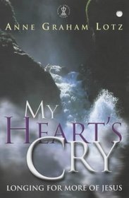 My Heart's Cry: Longing for More of Jesus (Hodder Christian books)