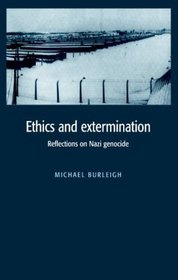 Ethics and Extermination : Reflections on Nazi Genocide