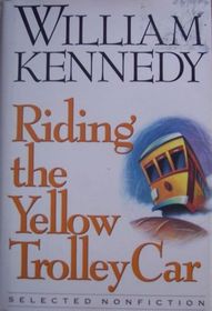 Riding the Yellow Trolley Car : Selected Nonfiction