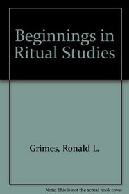Beginnings in Ritual Studies
