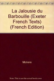La Jalousie du Barbouille (Exeter French Texts) (French Edition)