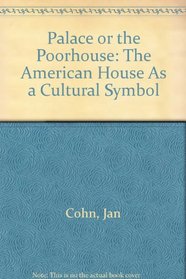 Palace or the Poorhouse: The American House As a Cultural Symbol