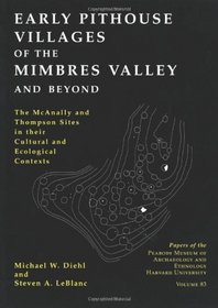 Early Pithouse Villages of the Mimbres Valley and Beyond: The McAnally and Thompson Sites in Their Cultural and Ecological Contexts (Papers of the Peabody Museum)