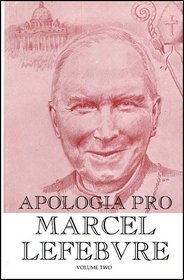 Apologia Pro Marcel Lefebvre (Apologia Pro Marcel Lefebvre) (Apologia Pro Marcel Lefebvre)