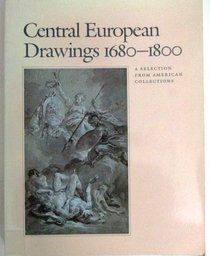 Central European Drawings, 1680-1800: A Selection from American Collections (Art Museum, Princeton)