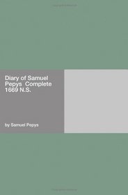 Diary of Samuel Pepys  Complete 1669 N.S.