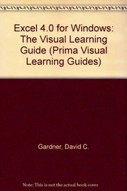 Excel 4 for Windows: The Visual Learning Guide (Prima Visual Learning Guides)