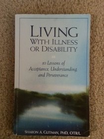 Living with Illness or Disability: 10 Lessons of Acceptance, Understanding, or Perseverance