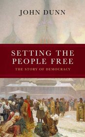 Setting the People Free: The Story of Democracy