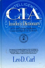 The CIA Insider's Dictionary of Us and Foreign Intelligence, Counterintelligence & Tradecraft