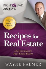 Recipes for Real Estate: 100 Formulas for Real Estate Riches