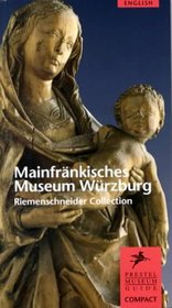 Mainfrankisches Museum Wurzburg Riemenschneider Collection (Prestel Museum Guides)