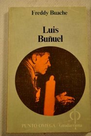 Luis Bunuel (Punto omega ; 211 : Seccion Cine y teatro) (Spanish Edition)
