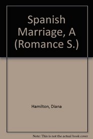Spanish Marriage, A (Romance S.)