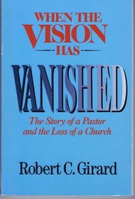 When the Vision Has Vanished: The Story of a Pastor and the Loss of a Church