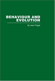 Behaviour and Evolution (Routledge Library Editions: Piaget)